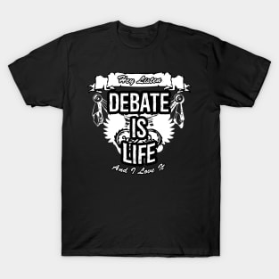 Debate Is Life Creative Job Typography Design T-Shirt